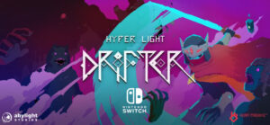 Hyper Light Drifter on Nintendo Switch!